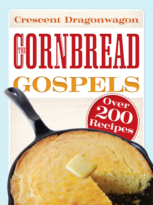 Title details for The Cornbread Gospels by Crescent Dragonwagon - Available